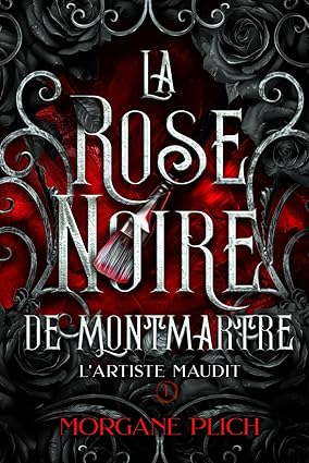 La rose noire de Montmartre - T.1 : L'artiste maudit