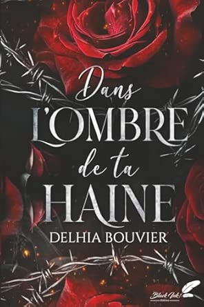 DANS L'OMBRE DE TA HAINE