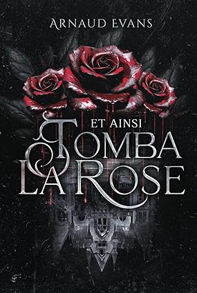Et ainsi tomba la rose (Relié)