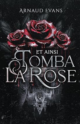 Et ainsi tomba la rose