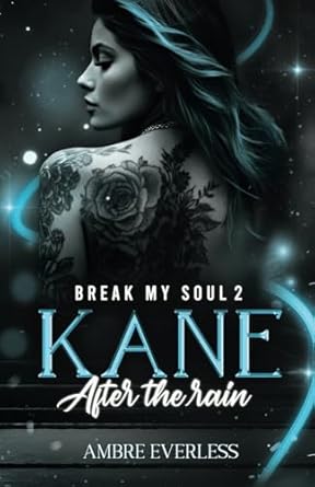 Break my Soul - T.2 : Kane : After the rain