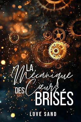 La Mécanique des Cœurs Brisés (Relié)