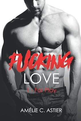 Fucking Love - T.1 : For Play