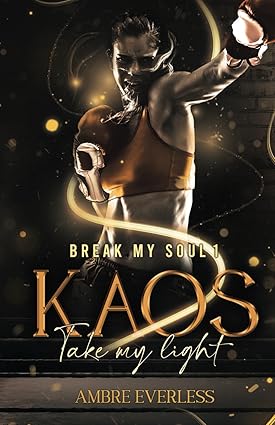 Break My Soul - T.1 : Kaos : Take my light